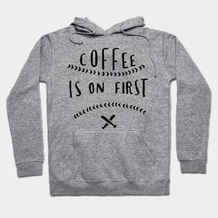 Coffee is on first Hoodie